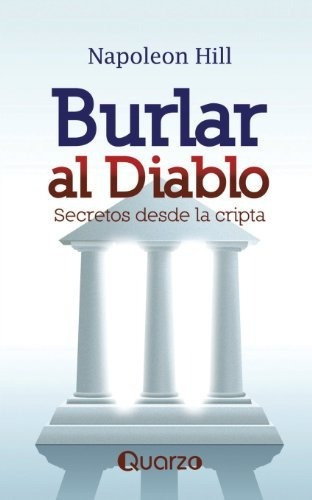 Libro : Burlar Al Diablo Secretos Desde La Cripta  - Hill,..