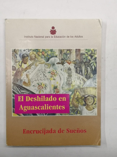 El Deshilado En Aguascalientes - Edición 1992, Tapa Blanda (Usado)