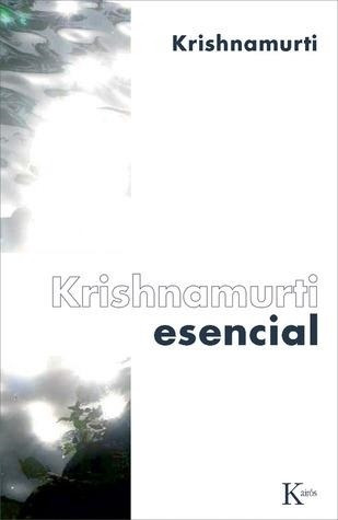 Krishnamurti Esencial - J. Krishnamurti - Kairos