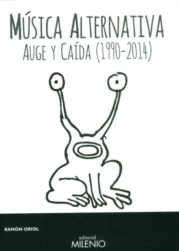 Música Alternativa.auge Y Caída (1990-2014), De Ramón Oriol. Serie 8497436823, Vol. 1. Editorial Ediciones Gaviota, Tapa Blanda, Edición 2015 En Español, 2015