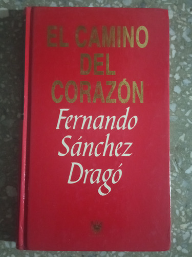 El Camino Del Corazón - Fernando Sánchez Drago
