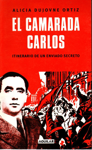 El Camarada Carlos - Alicia Dujovne Ortíz