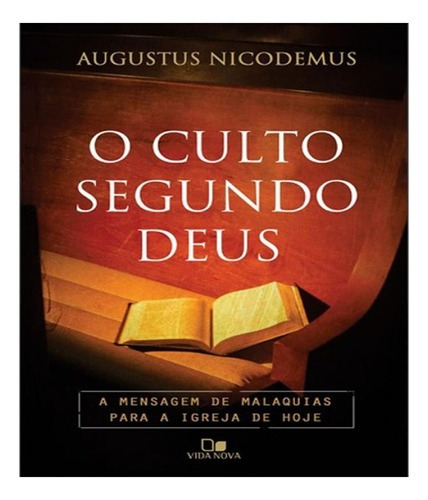 Livro O Culto Segundo Deus - Augustus Nicodemus Lopes