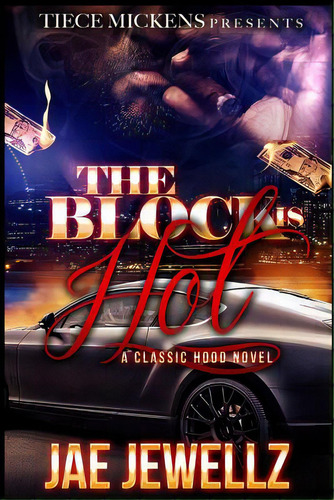 The Block Is Hot: A Classic Hood Novel, De Jewellz, Jae. Editorial Createspace, Tapa Blanda En Inglés
