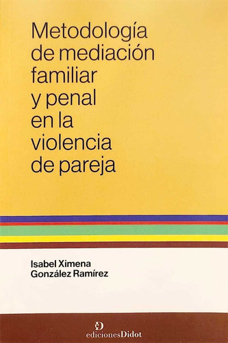 Metodologia De Mediacion Familiar Y Penal En La Violencia 