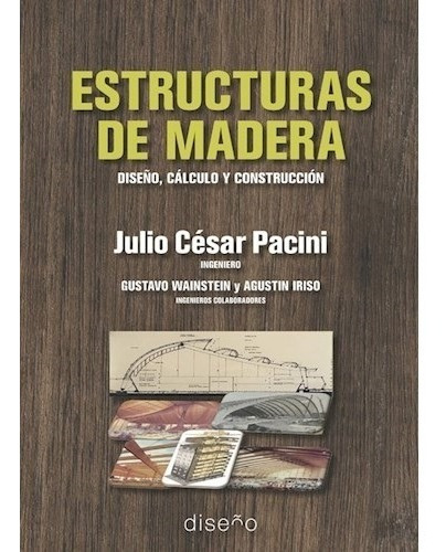 Estructuras De Madera. Diseño, Cálculo Y Construcción