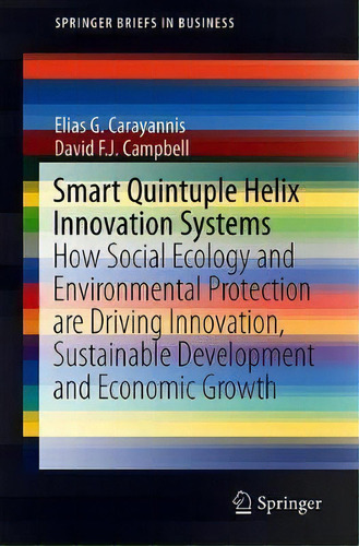Smart Quintuple Helix Innovation Systems : How Social Ecology And Environmental Protection Are Dr..., De Elias G. Carayannis. Editorial Springer Nature Switzerland Ag, Tapa Blanda En Inglés