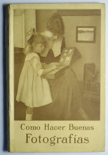 Kodak. Como Hacer Buenas Fotografías. 1930. Fotografía. (Usado)