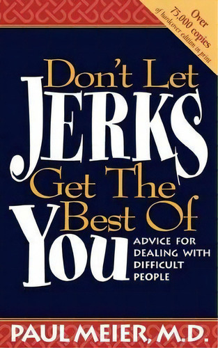Don't Let Jerks Get The Best Of You, De Dr. Paul Meier. Editorial Thomas Nelson Publishers, Tapa Blanda En Inglés