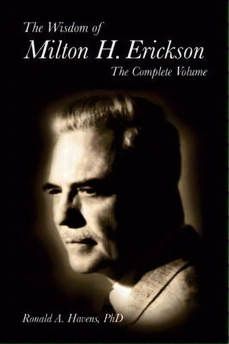 The Wisdom Of Milton H Erickson, De Ronald A. Havens. Editorial Crown House Publishing, Tapa Dura En Inglés