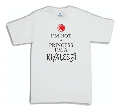 Playera I'm Not A Princess Khaleesi Princesa Game Of Thrones