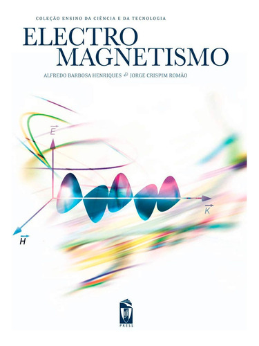 Electro Magnetismo: Electro Magnetismo, De Alfredo Barbosa Henriques, Jorge Crispim Romao. Editorial Press, Tapa Blanda, Edición 1 En Español, 2011