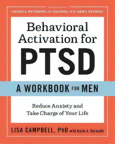 Behavioral Activation For Ptsd: A Workbook For Men : Reduce Anxiety And Take Charge Of Your Life, De Lisa Campbell. Editorial Althea Press, Tapa Blanda En Inglés