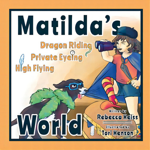 Matilda's Dragon Riding, Private Eyeing, High Flying World, De Heiss, Rebecca S.. Editorial Lightning Source Inc, Tapa Blanda En Inglés