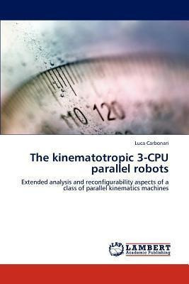 The Kinematotropic 3-cpu Parallel Robots - Luca Carbonari...