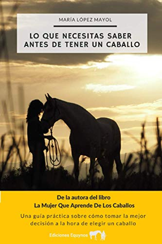 Lo Que Necesitas Saber Antes De Tener Un Caballo: Una Guia P