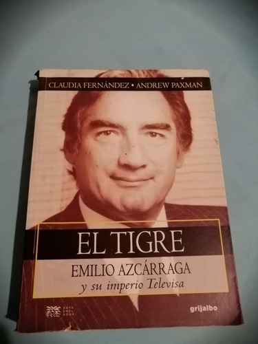El Tigre Emilio Azcárraga Y Su Imperio Televisa - C. Fdez. (Usado)