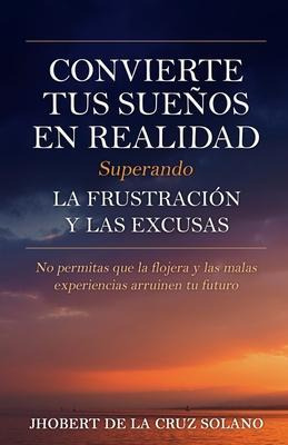 Libro Convierte Tus Suenos En Realidad Superando La Frust...