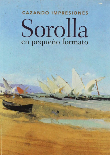 Sorolla En Pequeño Formato Lopez Fernandez, Maria/pons, Bla