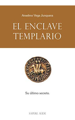 El Enclave Templario: Su Último Secreto (novela)