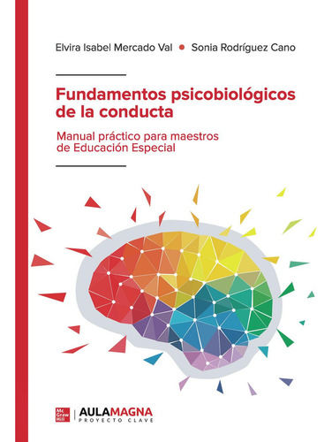 Fundamentos Psicobiológicos De La Conducta: , De Mercado Val, Elvira Isabel., Vol. 1. Editorial Aula Magna Proyecto Clave Mcgraw Hill, Tapa Pasta Blanda, Edición 1 En Español, 2023