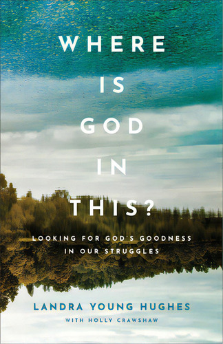Where Is God In This?, De Hughes, Landra Young. Editorial Baker Books, Tapa Dura En Inglés