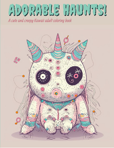 Libro: Adorable Haunts: A Cute And Creepy Kawaii Coloring Bo