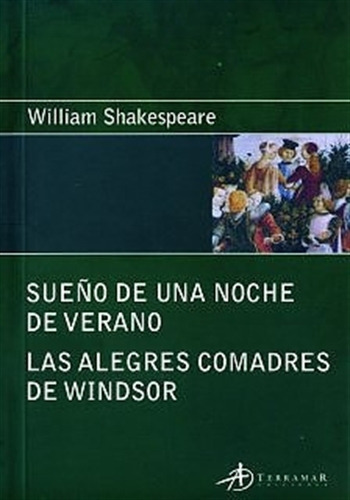 Sueño De Una Noche De Verano / Alegres Comadres - Shakespeare, De Shakespeare, William. Editorial Terramar, Tapa Blanda En Español
