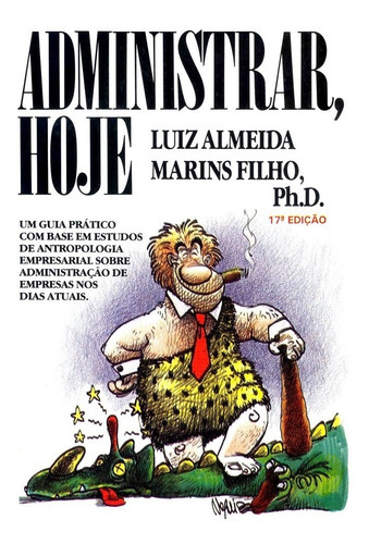 Livro Administrar, Hoje - Um Guia Prático Com Base Em Estudos De Antropologia, De Luiz Almeida. Editora Harbra Em Português