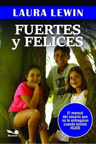 Fuertes Y Felices - El Manual Del Usuario Que No Te Entregar