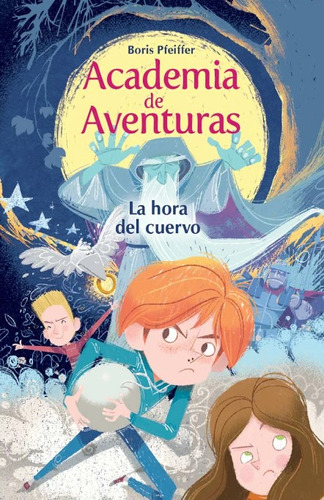 Academia De Aventuras: La Hora Del Cuervo, De Boris Pfeiffer. Editorial Panamericana Editorial, Tapa Dura, Edición 2021 En Español