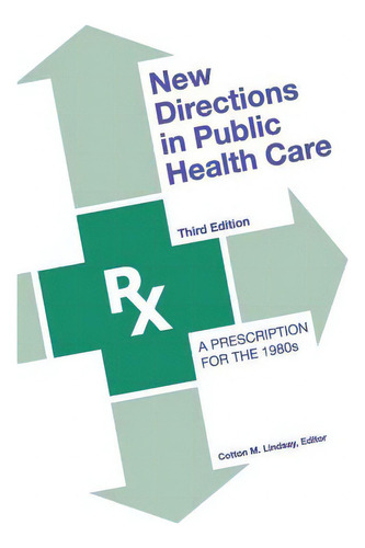New Directions In Public Health Care: A Prescription For The 1980's, De Lindsay, Cotton M.. Editorial Transaction Publ, Tapa Blanda En Inglés