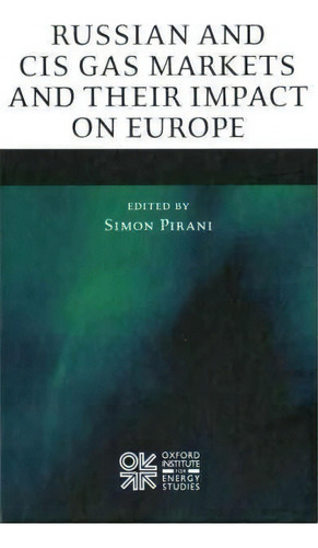 Russian And Cis Gas Markets And Their Impact On Europe, De Simon Pirani. Editorial Oxford University Press, Tapa Dura En Inglés