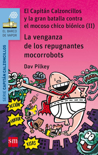 Capitan Calzoncillos Y Venganza De Repugnantes Mocorrobot...