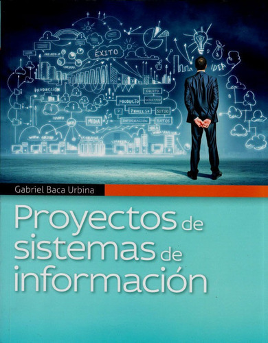 Proyectos De Sistemas De Información, De Gabriel Baca Urbina. Editorial Difusora Larousse De Colombia Ltda., Tapa Blanda, Edición 2015 En Español