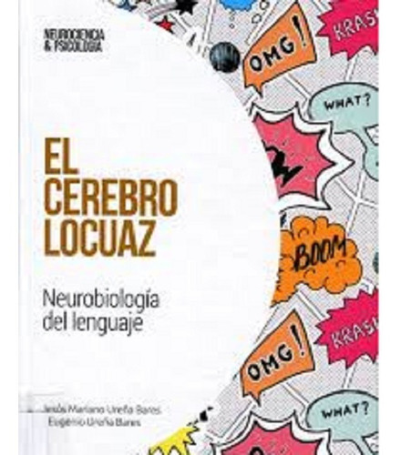 El Cerebro Locuaz Neurobiología Del Lenguaje - Neurociencia