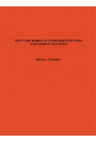 Test Tube Babies: In Vitro Fertilization And Embryo Transfer, De David A. Tyckoson. Editorial Abc Clio, Tapa Blanda En Inglés