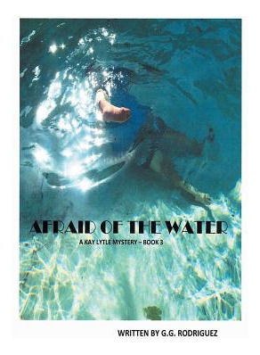 Libro Afraid Of The Water: A Kay Lytle Mystery - Rodrigue...