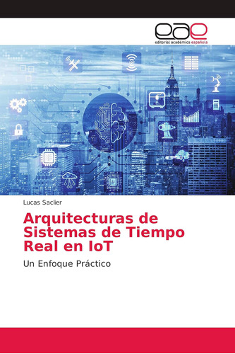 Libro: Arquitecturas Sistemas Tiempo Real Iot: Un E