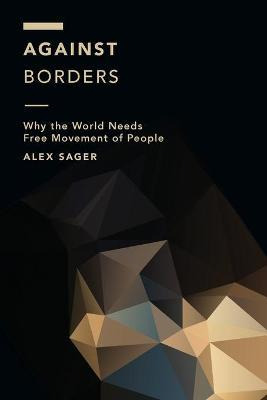 Libro Against Borders : Why The World Needs Free Movement...
