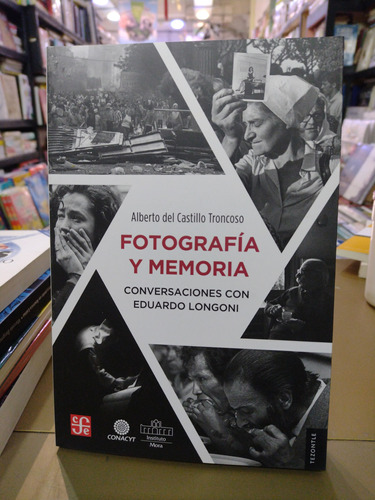 Fotografía Y Memoria Alberto Del Castillo Troncoso