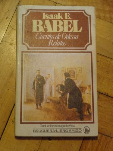 Isaak E. Babel: Cuentos De Odessa. Relatos. Bruguera&-.