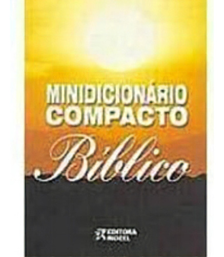 Minidicionário Compacto Bíblico, De Francisco De Jesus Maria  Sarmento. Editora Rideel, Capa Dura Em Português