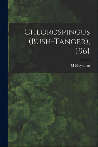 Chlorospingus (bush-tanger), 1961, De Moynihan, M.. Editorial Hassell Street Pr, Tapa Blanda En Inglés