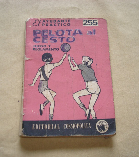 Pelota Al Cesto. Juego Y Reglamento. Edit. Cosmopolita. 1971