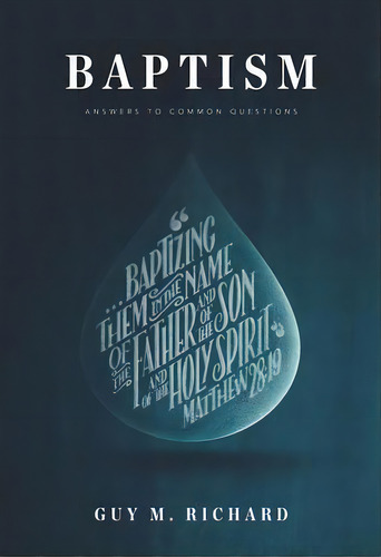 Baptism: Answers To Common Questions, De Guy Richard. Editorial Ligonier Ministries, Tapa Blanda En Inglés