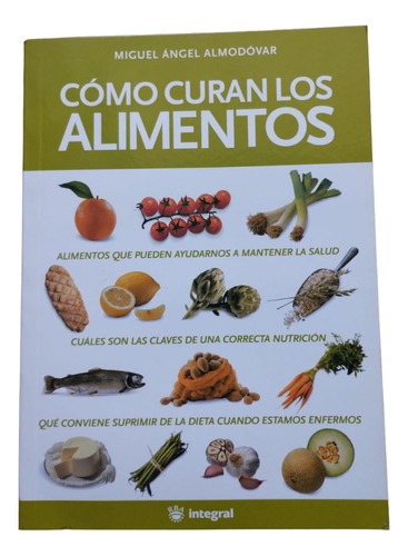 Libro Como Curan Los Alimentos Miguel Ángel Almodóvar