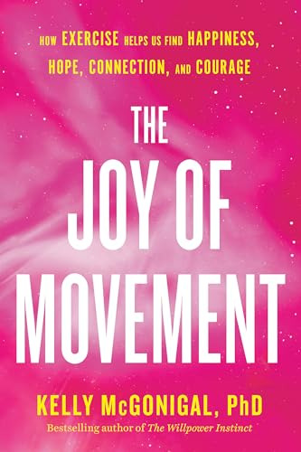 The Joy Of Movement: How Exercise Helps Us Find Happiness, H