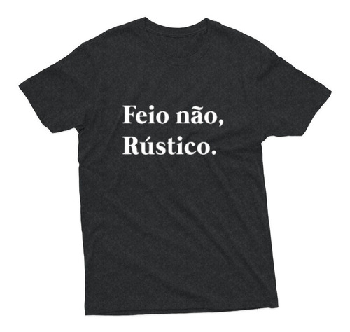 Camiseta Unissex Estampa Frase Engraçada Feio Não, Rústico 1