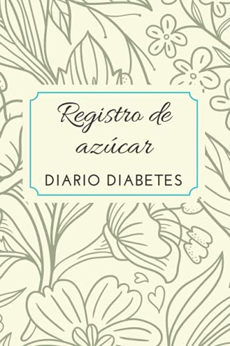 Cuaderno Para El Registro De Azucar: Diario Diabetes